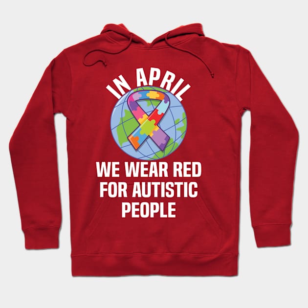 In April We Wear Red For Autistic people quote Autism Day Hoodie by Uniqueify